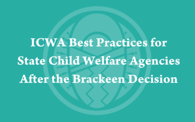 ICWA Best Practices for State Child Welfare Agencies After the Brackeen Decision